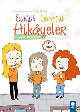 Günlük Güneşlik Hikayeler 2.Kitap - Sayılarla Köşe Kapmaca: 1.Sınıf Okuma Kitabı