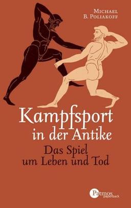 Kampfsport in der Antike. Das Spiel um Leben und Tod