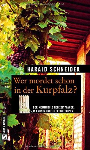 Wer mordet schon in der Kurpfalz?: 11 Krimis und 111 Freizeittipps