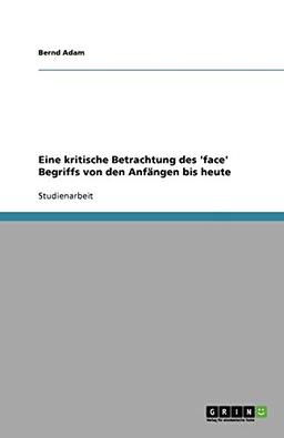 Eine kritische Betrachtung des 'face' Begriffs von den Anfängen bis heute