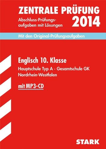 Abschluss-Prüfungsaufgaben Hauptschule Nordrhein-Westfalen / Zentrale Prüfung Englisch 10. Klasse 2014 mit MP3-CD: Mit den Original-Prüfungsaufgaben mit Lösungen. Hauptschule Typ A · Gesamtschule GK.