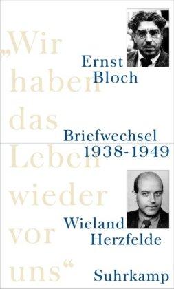 »Wir haben das Leben wieder vor uns«: Briefwechsel 1938 bis 1949