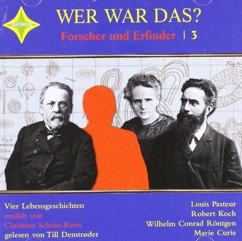 Wer war das? Forscher und Erfinder -3-: Sprecher: Till Demtrøder, 1 CD, Jewelcase, Laufzeit ca. 2 Std. 20 Min.