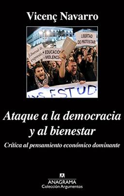 Ataque a la democracia y al bienestar: Crítica al pensamiento económico dominante (Argumentos, Band 484)