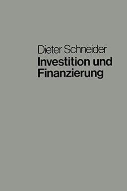 Investition und Finanzierung: Lehrbuch der Investitions-, Finanzierungs- und Ungewißheitstheorie (Moderne Lehrtexte: Wirtschaftswissenschaften) ... Wirtschaftswissenschaften, 4, Band 4)