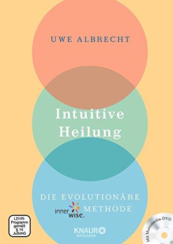 Intuitive Heilung incl. DVD: Die evolutionäre innerwise-Methode