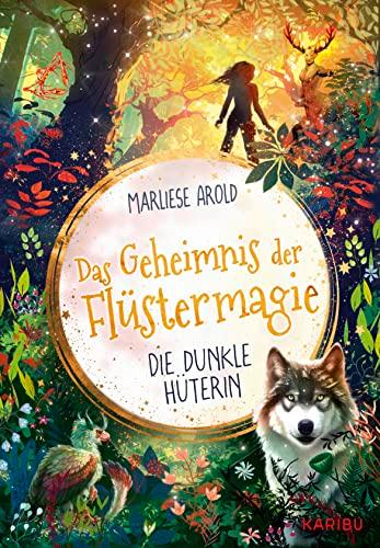 Das Geheimnis der Flüstermagie (Band 3) – Die dunkle Hüterin:: Fantastisches Kinderbuch ab 10 für Mädchen über magische Tiere und die erste Liebe