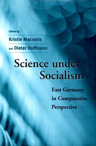 Science Under Socialism: East Germany in Comparative Perspective