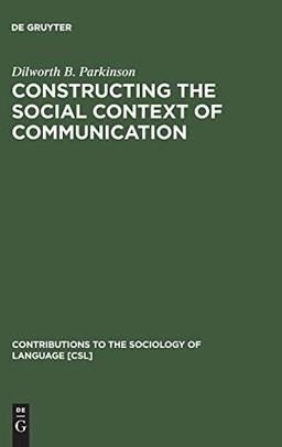 Constructing the Social Context of Communication: Terms of Address in Egyptian Arabic (Contributions to the Sociology of Language [CSL], 41, Band 41)