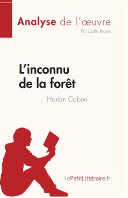 L'inconnu de la forêt de Harlan Coben (Analyse de l'œuvre) : Résumé complet et analyse détaillée de l'oeuvre