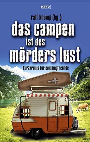 Das Campen ist des Mörders Lust: Kurzkrimis für Campingfreunde (KBV-Krimi)