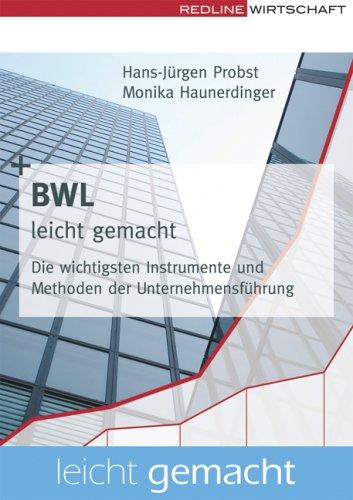 BWL leicht gemacht (Leicht gemacht): Die wichtigsten Instrumente und Methoden der Unternehmensführung