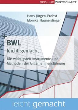 BWL leicht gemacht (Leicht gemacht): Die wichtigsten Instrumente und Methoden der Unternehmensführung