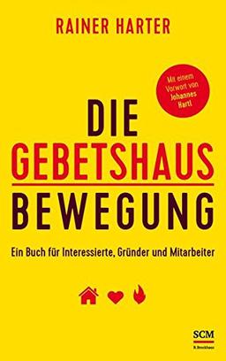 Die Gebetshausbewegung: Ein Buch für Interessierte, Gründer und Mitarbeiter