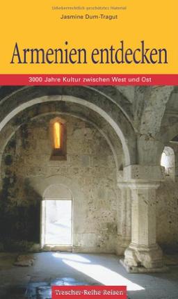 Armenien entdecken. 3000 Jahre Kultur zwischen West und Ost