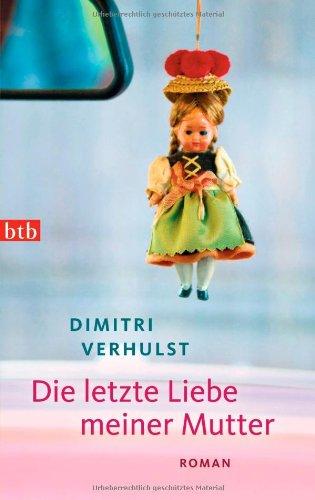 Die letzte Liebe meiner Mutter: Roman