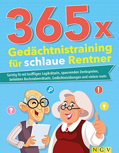 365 x Gedächtnistraining für schlaue Rentner: Geistig fit mit kniffligen Logikrätseln, spannenden Denkspielen, beliebten Buchstabenrätseln und Gedächtnisübungen