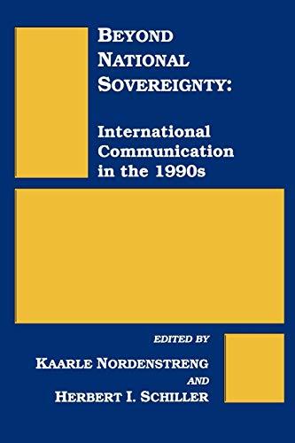 Beyond National Sovereignty: International Communications in the 1990s (Communication and Information Science)