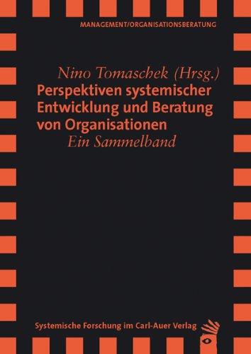 Perspektiven systemischer Entwicklung und Beratung von Organisationen: Ein Sammelband