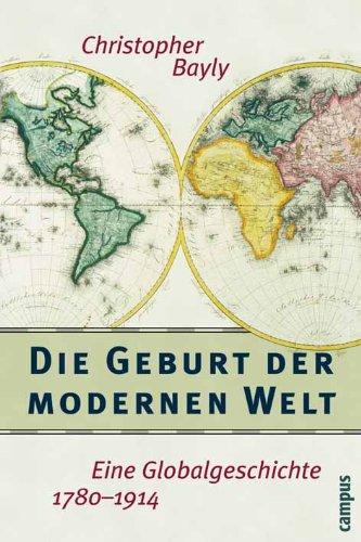 Die Geburt der modernen Welt: Eine Globalgeschichte 1780-1914