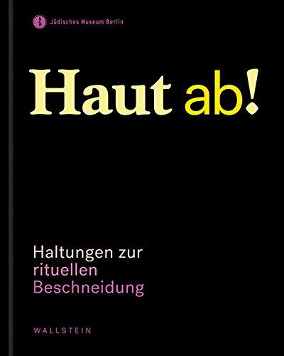 Haut ab!: Haltungen zur rituellen Beschneidung