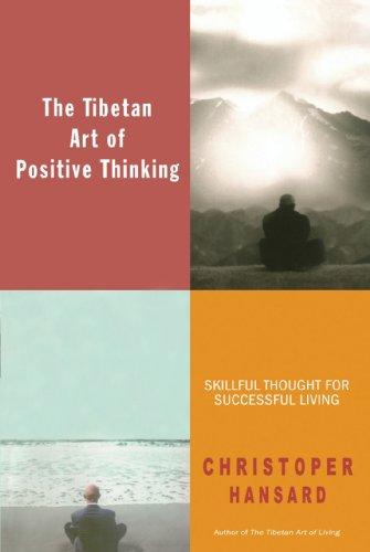 The Tibetan Art of Positive Thinking: Skillful Thought for Successful Living