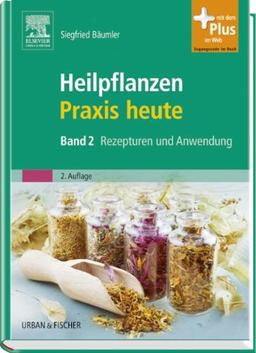 Heilpflanzenpraxis heute: Band 2 Rezepturen und Anwendung - mit Zugang zum Elsevier-Portal