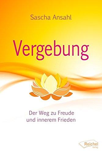 Vergebung befreit: Der Weg zu Freude und innerem Frieden