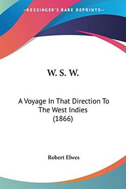 W. S. W.: A Voyage In That Direction To The West Indies (1866)