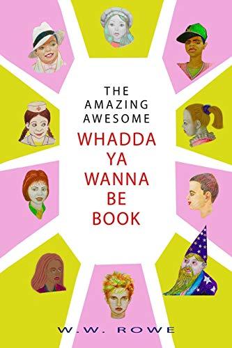 THE AMAZING, AWESOME WHADDA-YA-WANNA-BE BOOK