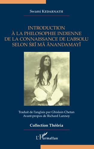 Introduction à la philosophie indienne de la connaissance de l'absolu selon Srî Mâ Anandamayî