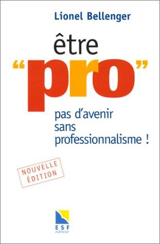 Être pro : Pas d'avenir sans professionnalisme ! (Manag Class Aff)