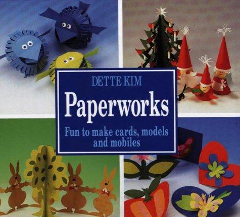 Paperworks: Fun to Make Cards, Models and Mobiles