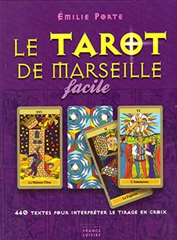 Le tarot de Marseille facile 440 textes pour interpréter le tirage en croix France Loisirs 2008