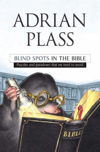 Blind Spots in the Bible Puzzles and Paradoxes That We Tend to Avoid by Plass, Adrian ( AUTHOR ) Oct-20-2006 Paperback