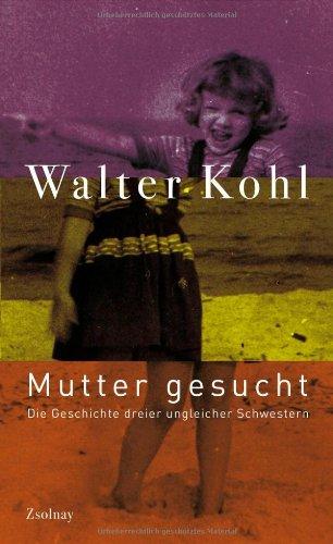 Mutter gesucht: Die Geschichte dreier ungleicher Schwestern