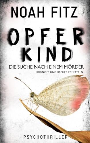 Hornoff und Breuer ermitteln - Opferkind: Die Suche nach einem Mörder (Johannes-Hornoff-Thriller, Band 14)