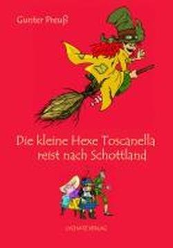 Die kleine Hexe Toscanella 04 - reist nach Schottland