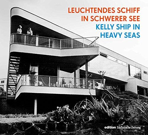 Leuchtendes Schiff in schwerer See / Kelly ship in heavy seas: Das Haus Schminke im Spiegel des zwanzigsten Jahrhunderts / The Schminke House in the Mirror of the Twentieth Century