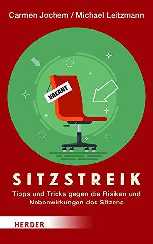 Sitzstreik: Tipps und Tricks gegen die Risiken und Nebenwirkungen des Sitzens