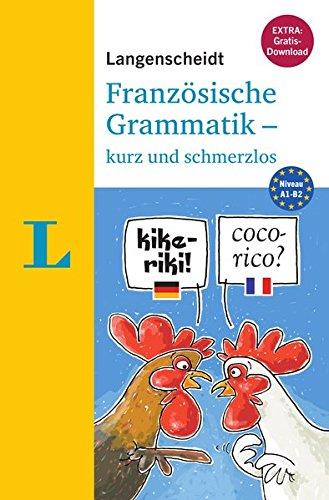 Langenscheidt Französische Grammatik - kurz und schmerzlos - Buch mit Download (Langenscheidt Grammatik - kurz und schmerzlos)