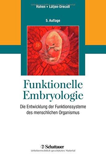 Funktionelle Embryologie: Die Entwicklung der Funktionssysteme des menschlichen Organismus