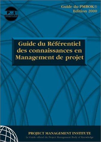 Guide Du Referentiel Des Connaissances En Gestion De Projet (Guide Pmbok) 2000