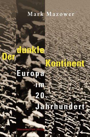 Der dunkle Kontinent. Europa im 20. Jahrhundert