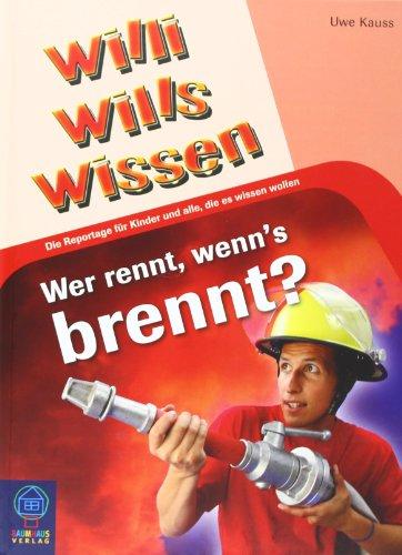 Wer rennt, wenn's brennt?: Willi wills wissen, Bd. 13