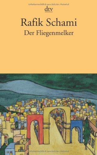 Der Fliegenmelker: Geschichten aus Damaskus