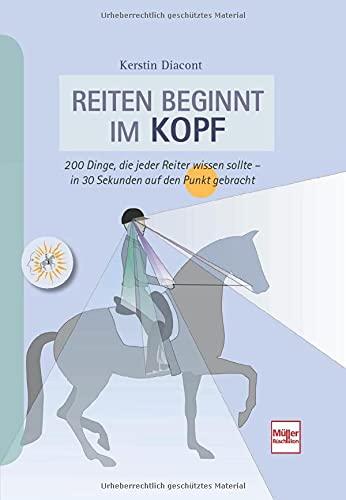 Reiten beginnt im Kopf: 200 Dinge, die jeder Reiter wissen sollte