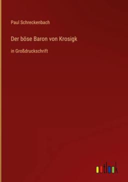 Der böse Baron von Krosigk: in Großdruckschrift