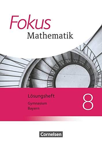 Fokus Mathematik - Bayern - Ausgabe 2017 - 8. Jahrgangsstufe: Lösungen zum Schülerbuch