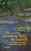 Die versunkene Welt der Lucie B. Das Leben mit meiner alzheimerkranken Frau